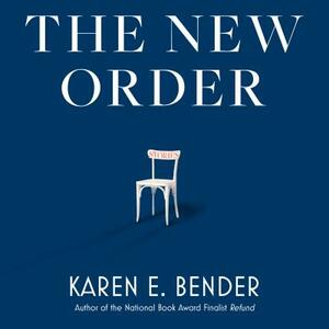 The New Order: Stories by Karen E. Bender