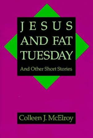 Jesus and Fat Tuesday: And Other Short Stories by Colleen J. McElroy