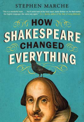 How Shakespeare Changed Everything by Stephen Marche