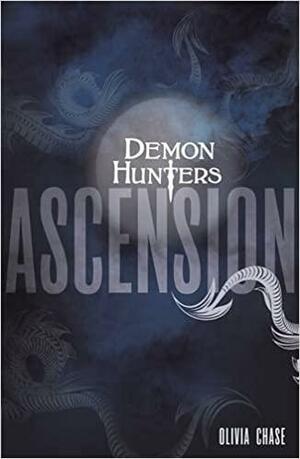 Demon Hunters: Ascension: Book 2 by Olivia Chase