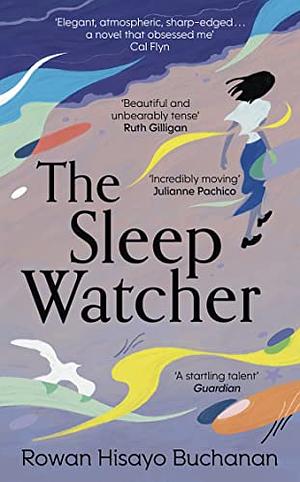 The Sleep Watcher by Rowan Hisayo Buchanan