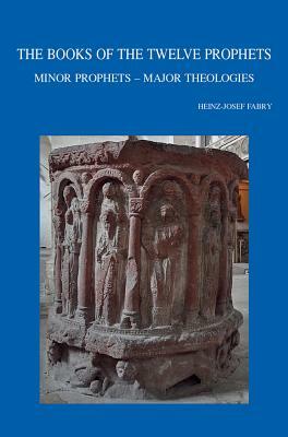 The Books of the Twelve Prophets: Minor Prophets - Major Theologies by 