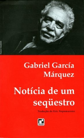 Notícia de um Sequestro by Gabriel García Márquez, Eric Nepomuceno
