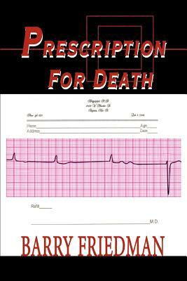 Prescription For Death by Barry Friedman