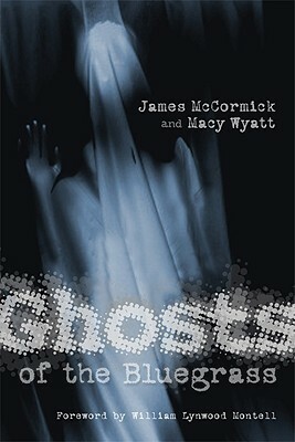 Ghosts of the Bluegrass by Macy Wyatt, James McCormick