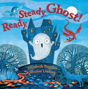 Ready, Steady, Ghost! by Elizabeth Baguley
