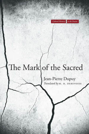 The Mark of the Sacred by Jean-Pierre Dupuy, Malcolm DeBevoise