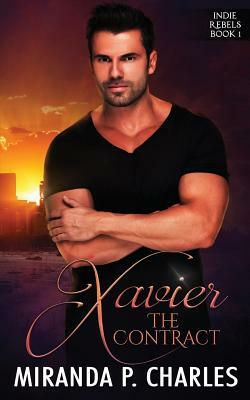 Xavier: The Contract (Indie Rebels Book 1) by Miranda P. Charles