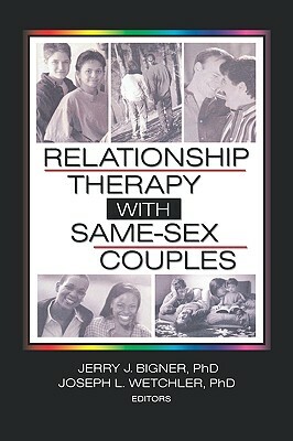 Relationship Therapy With Same-Sex Couples by Jerry J. Bigner