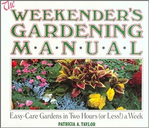 The Weekender's Gardening Manual by Patricia A. Taylor