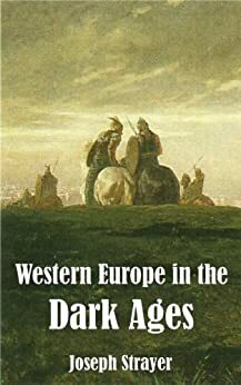 Western Europe in the Dark Ages by Joseph Strayer