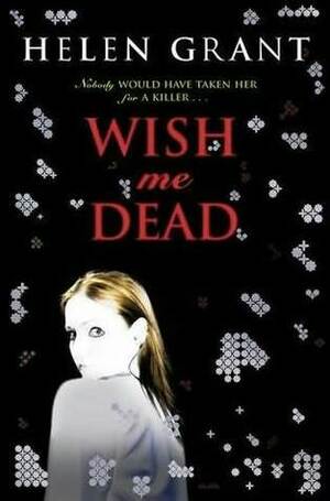 Wish Me Dead by Helen Grant