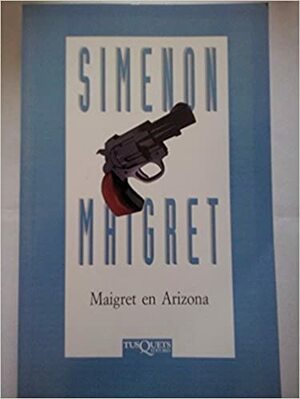 Maigret En Arizona by Georges Simenon