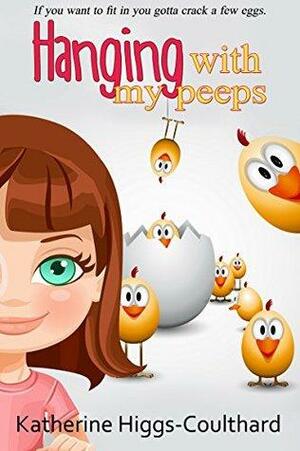 Hanging With My Peeps by Katherine Higgs-Coulthard