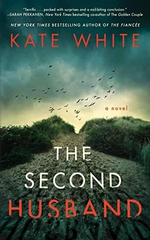 The Second Husband: A Novel by Kate White, Kate White