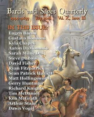 Bards and Sages Quarterly (July 2018) by Eugen Bacon, Kyla Chapek, Gustavo Bondoni