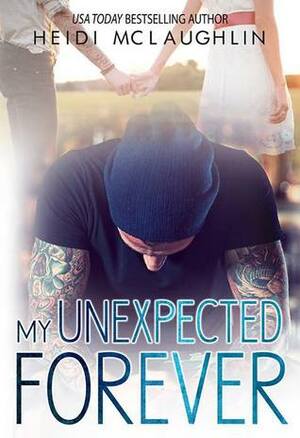 My Unexpected Forever by Heidi McLaughlin