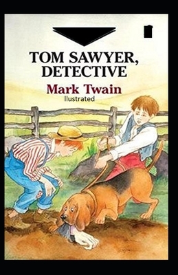 Tom Sawyer, Detective Illustrated by Mark Twain