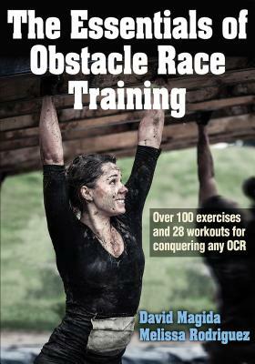 The Essentials of Obstacle Race Training by Melissa Rodriguez, David Magida