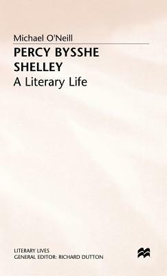 Percy Bysshe Shelley: A Literary Life by Michael O'Neill