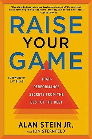 Raise Your Game: High-Performance Secrets from the Best of the Best by Alan Stein Jr.