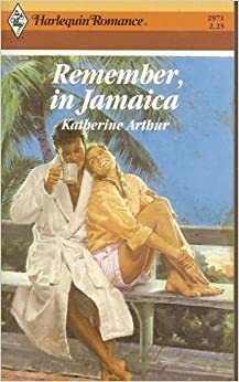 Remember, In Jamaica by Katherine Arthur