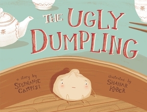 The Ugly Dumpling by Stephanie Campisi, Shahar Kober