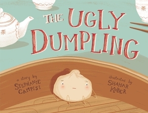 The Ugly Dumpling by Shahar Kober, Stephanie Campisi