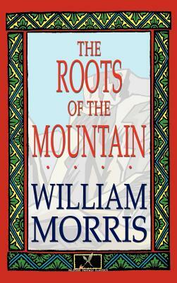 The Roots of the Mountain by William Morris