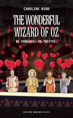 The Wonderful Wizard of Oz by Caroline Bird