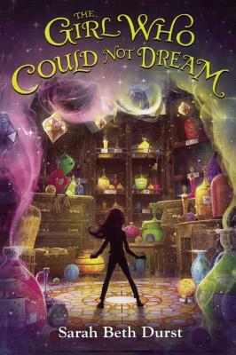 Girl Who Could Not Dream by Sarah Beth Durst