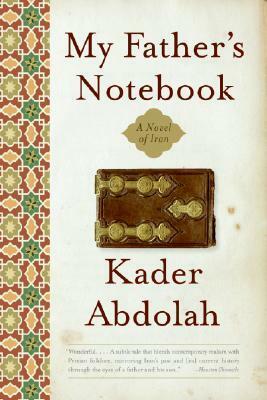 My Father's Notebook: A Novel of Iran by Susan Massotty, Kader Abdolah