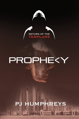 Prophecy: Return of the Templars by Pj Humphreys