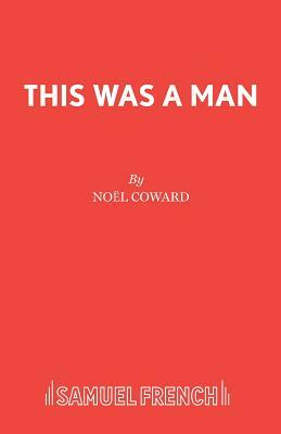 This Was a Man by Noel Coward