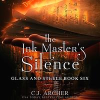 The Ink Master's Silence by C.J. Archer