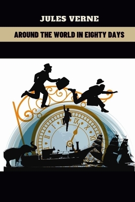 Around the World in Eighty Days by Jules Verne