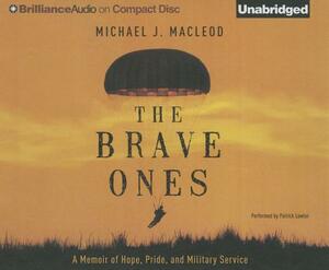 The Brave Ones: A Memoir of Hope, Pride, and Military Service by Michael J. MacLeod
