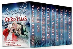 IRRESISTIBLE AT CHRISTMAS (Irresistible Romance Book 2) by Tamara Ferguson, Alicia Street, Patrice Wilton, Stephanie Queen, Cynthia Cooke, Suzanne Jenkins, Natalie Ann, Rachelle Ayala, Taylor Lee