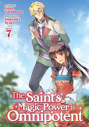 The Saint's Magic Power is Omnipotent, Vol. 7 by Yuka Tachibana