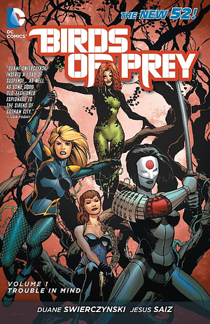 Birds of Prey, Vol. 1: Trouble in Mind by Duane Swierczynski