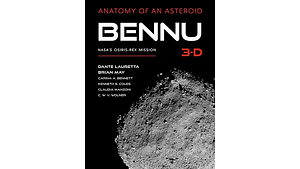 Bennu 3-D: Anatomy of an Asteroid by Claudia Manzoni, Dante S. Lauretta, Carina A. Bennett, Catherine W. V. Wolner, Kenneth S. Coles, Brian May