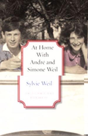 At Home with André and Simone Weil by Sylvie Weil, Benjamin Ivry