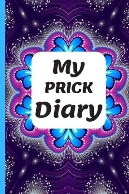 My Prick Diary: Diabetes Log Book To Track and Keep a Daily and Weekly Record of Glucose Blood Sugar Levels by Jenny Walters