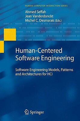 Human-Centered Software Engineering: Software Engineering Models, Patterns and Architectures for Hci by 