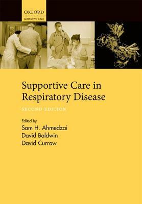 Supportive Care in Respiratory Disease by David C. Currow, Sam H. Ahmedzai, David R. Baldwin