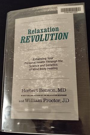 Relaxation Revolution: The Science and Genetics of Mind Body Healing by Herbert Benson