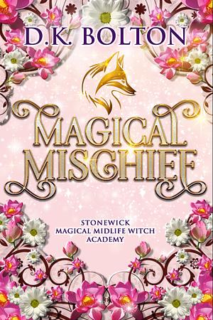 Magical Mischief by D.K. Bolton