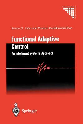 Functional Adaptive Control: An Intelligent Systems Approach by Simon G. Fabri, Visakan Kadirkamanathan