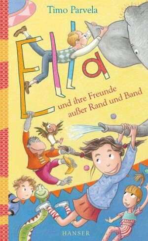 Ella und ihre Freunde außer Rand und Band by Timo Parvela