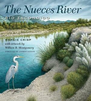 The Nueces River: Río Escondido by Margie Crisp